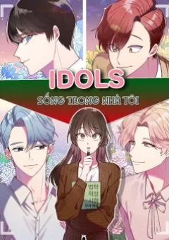 Idol sống trong nhà tôi !