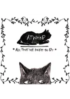 All that we hope to be