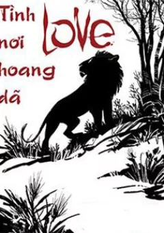 LOVE - Tình nơi hoang dã
