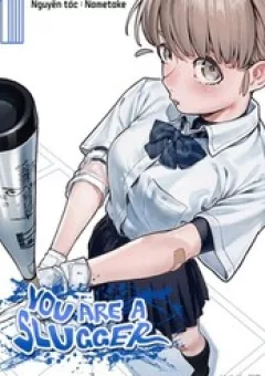 You Are A Slugger