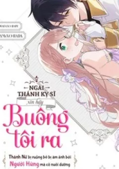 Ngài Thánh Kỵ Sĩ, Xin Hãy Buông Tôi Ra!