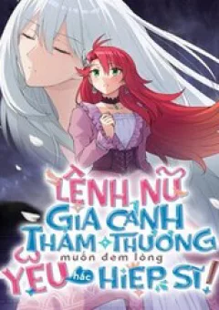 Lệnh Nữ Gia Cảnh Thảm Thương Muốn Đem Lòng Yêu Hắc Hiệp Sĩ