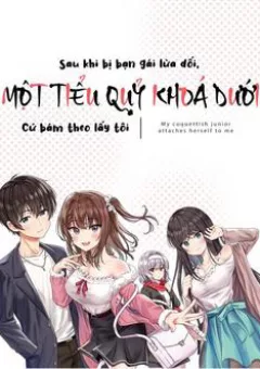 Sau khi bị bạn gái lừa, Một tiểu quỷ khoá dưới cứ bám theo tôi.