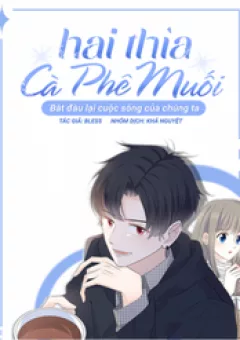 Hai Thìa Cà Phê Muối : Bắt Đầu Lại Cuộc Sống Của Chúng Ta