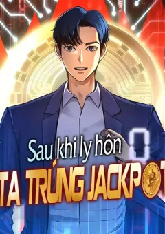 Sau Khi Ly Hôn Ta Trúng Jackpot