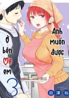 Anh Muốn Được Ở Bên Mẹ Em