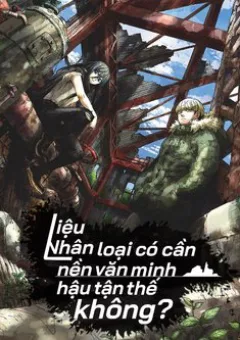 Liệu nhân loại có cần nền văn minh hậu tận thế không?